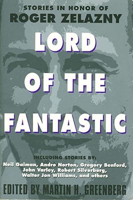 Lord of the Fantastic: Stories in Honor of Roger Zelazny