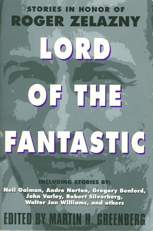 Lord of the Fantastic: Stories in Honor of Roger Zelazny by Various