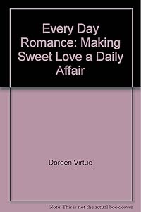 Every Day Romance: Making Sweet Love a Daily Affair