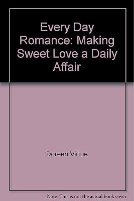 Every Day Romance: Making Sweet Love a Daily Affair