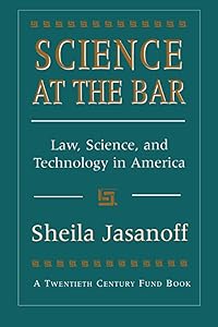 Science at the Bar: Law, Science, and Technology in America (Twentieth Century Fund Books/Reports/Studies)