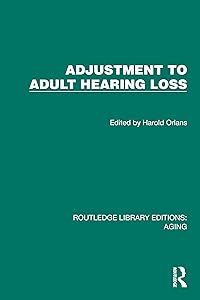 Adjustment to Adult Hearing Loss (Routledge Library Editions: Aging) by Harold Orlans
