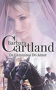 04. Os Caminhos Do Amor (A Eterna Coleção de Barbara Cartland) (Portuguese Edition)
