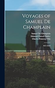 Voyages of Samuel De Champlain: 1611-1618 by Charles Pomeroy Otis