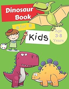 Dinosaurs Books for Kids Age 3-8 Years: Dinosaur Colouring Books Animals, Kids Workbooks by Ralp T Woods