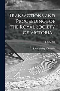 Transactions and Proceedings of the Royal Society of Victoria ..; v.7 1865/1866