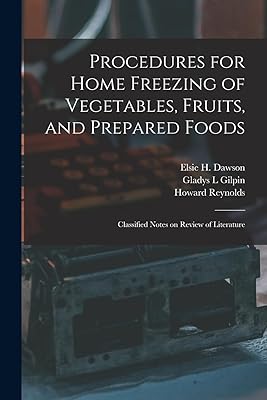 Procedures for Home Freezing of Vegetables, Fruits, and Prepared Foods: Classified Notes on Review of Literature