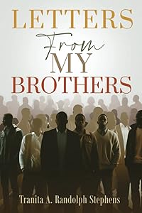 Letters From My Brothers by Tranita A Randolph Stephens