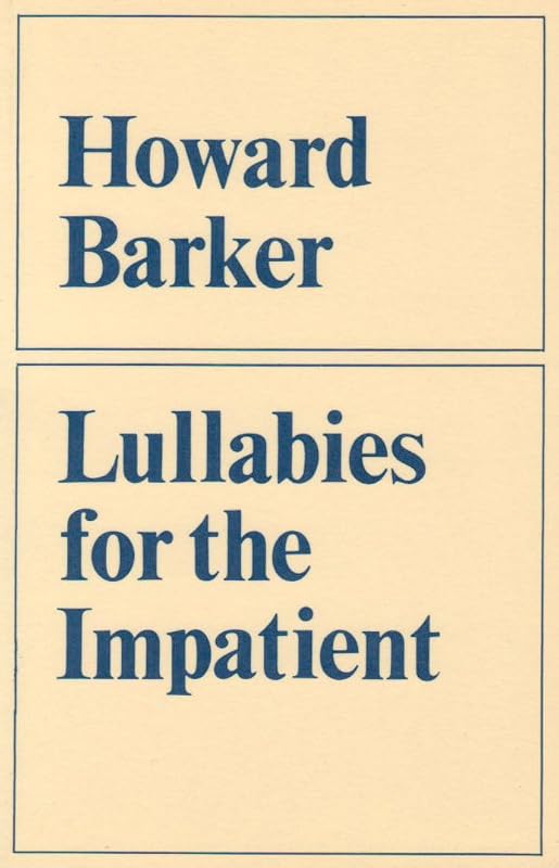 Lullabies for the Impatient by Howard Barker