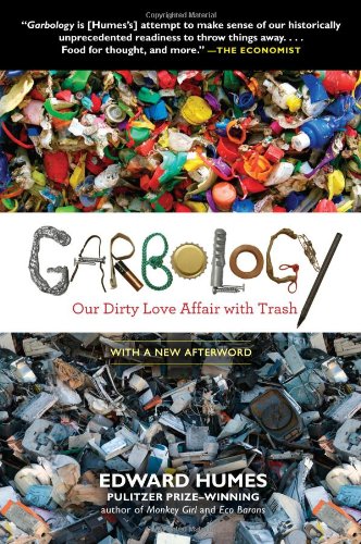 Garbology: Our Dirty Love Affair with Trash by Edward Humes
