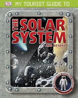 My Tourist Guide to the Solar System . . . and Beyond