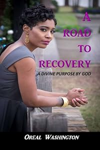 A Road to Recovery by Oreal Washington