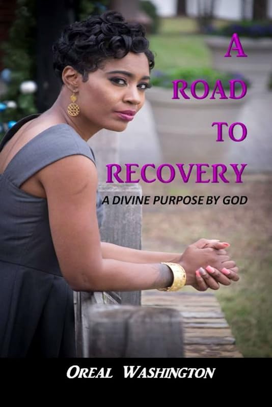 A Road to Recovery by Oreal Washington