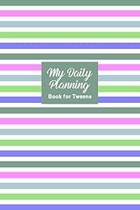 My Daily Planning Book for Tweens: My Daily Goals Journal - Create a Daily Schedule, Prioritize Goals, and Write Notes - Stripes Cover Design by Marguerite Snyder