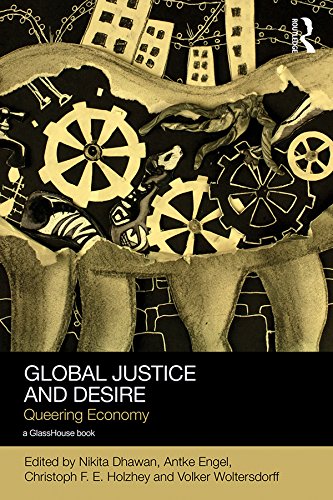 Global Justice and Desire: Queering Economy (ISSN) by Nikita Dhawan