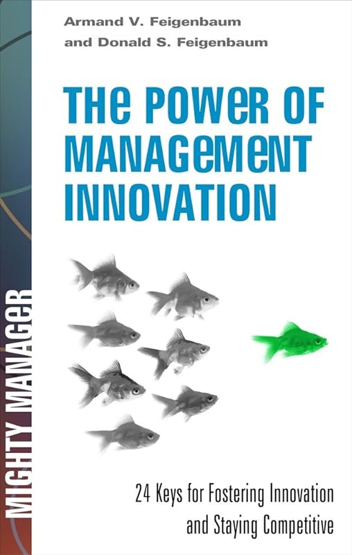 The Power of Management Capital: Reconnecting the Disconnected Corporation by Armand Feigenbaum