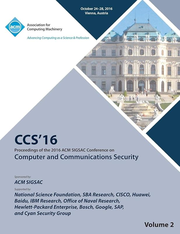 CCS 16 2016 ACM SIGSAC Conference on Computer and Communications Security Vol 2 by Ccs 16 Conference Committee