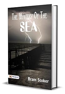 The Mystery of the Sea: Bram Stoker's Best Classic Horror Thrillers (Best Classic Horror Novels of All Time)