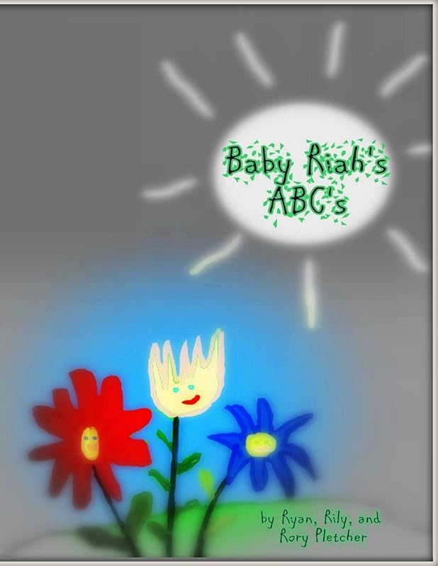 Baby Riah's ABC's by Rily Pletcher
