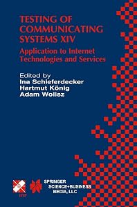 Testing of Communicating Systems XIV: Application to Internet Technologies and Services (IFIP Advances in Information and Communication Technology, 82) by Ina Schieferdecker