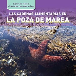 Las Cadenas Alimentarias En La Poza de Marea by Katie Kawa 
			
			
		
		
		
       	 
       		
       			,