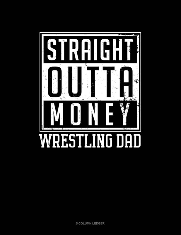 Straight Outta Money Wrestling Dad: 5 Column Ledger by Jeryx Publishing