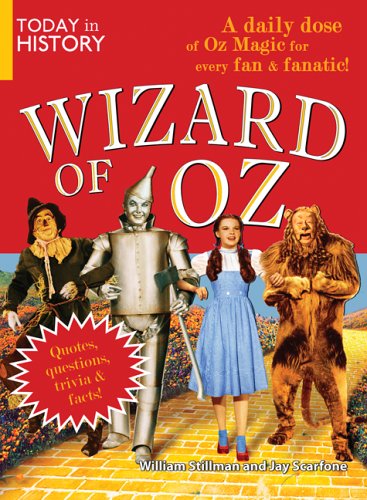 Today in History: Wizard of Oz: A Daily Dose of Oz Magic for Every Fan and Fanatic! by William Stillman