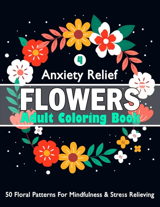 Flower Coloring Book for Adults: 50 Floral Images for Mindfulness and Stress Relieving, Adult Activity Book for Anxiety Relief (Anxiety Relief Flower Coloring Book for Adults) by MAHATALGIA