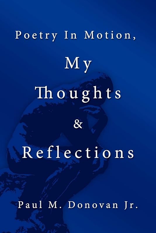 Poetry In Motion, My Thoughts & Reflections by Paul Donovan
