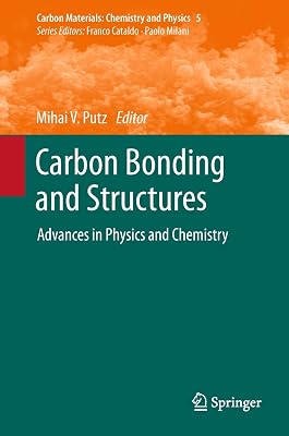 Carbon Bonding and Structures: Advances in Physics and Chemistry (Carbon Materials: Chemistry and Physics, 5)