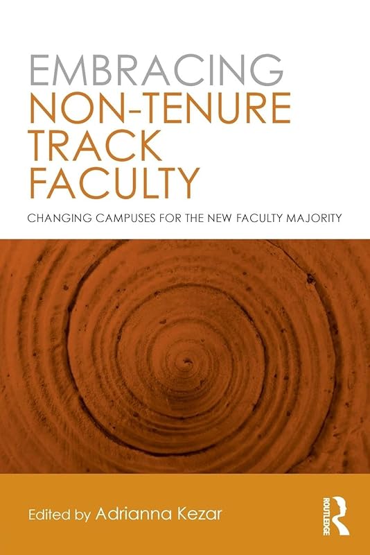 Embracing Non-Tenure Track Faculty by Adrianna Kezar