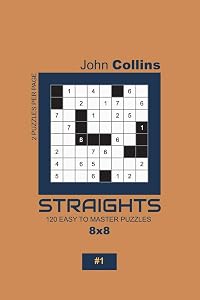 Straights - 120 Easy To Master Puzzles 8x8 - 1 (Straights Puzzle Book 8x8)
