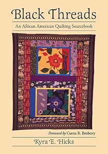 Black Threads: An African American Quilting Sourcebook by Kyra E. Hicks