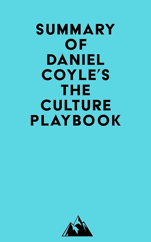 Summary of Daniel Coyle's The Culture Playbook by Everest Media