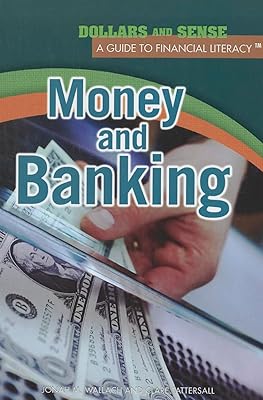 Money and Banking (Dollars and Sense: A Guide to Financial Literacy)