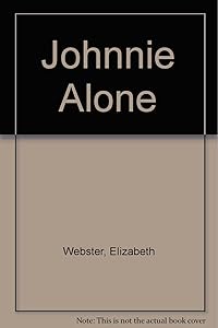 Johnnie Alone by Elizabeth Webster