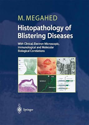 Histopathology of Blistering Diseases: With Clinical, Electron Microscopic, Immunological and Molecular Biological Correlations Textbook and Atlas