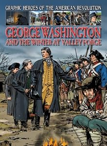 George Washington and the Winter at Valley Forge