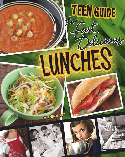 A Teen Guide to Fast, Delicious Lunches by Dana Meachen Rau