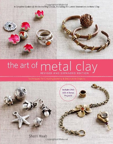 The Art of Metal Clay, Revised and Expanded Edition by Sherri Haab