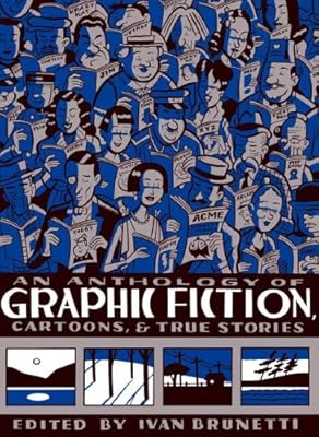 An Anthology of Graphic Fiction, Cartoons, and True Stories (Anthology of Graphic Fiction, Cartoons, & True Stories, Volume 1)