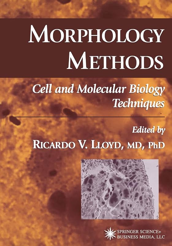 Morphology Methods: Cell and Molecular Biology Techniques by Ricardo V. Lloyd