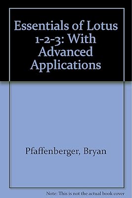Essentials of Lotus 1-2-3: With Advanced Applications