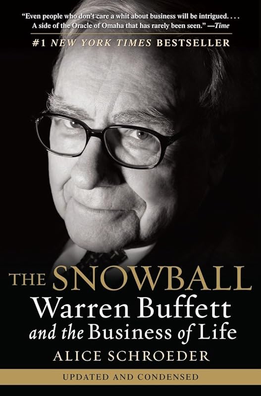 The Snowball: Warren Buffett and the Business of Life by Alice Schroeder