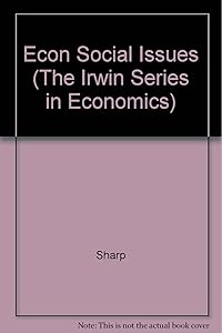 Economics of Social Issues (The Irwin Series in Economics) by Charles A. Sharp, Ansel Miree