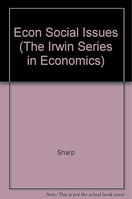 Economics of Social Issues (The Irwin Series in Economics) by Charles A. Sharp, Ansel Miree