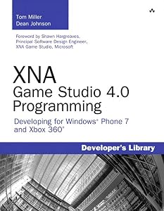 XNA Game Studio 4.0 Programming: Developing for Windows Phone 7 and Xbox 360 (Developer's Library) by Tom Miller