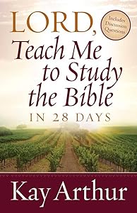 Lord, Teach Me To Study the Bible in 28 Days by Kay Arthur