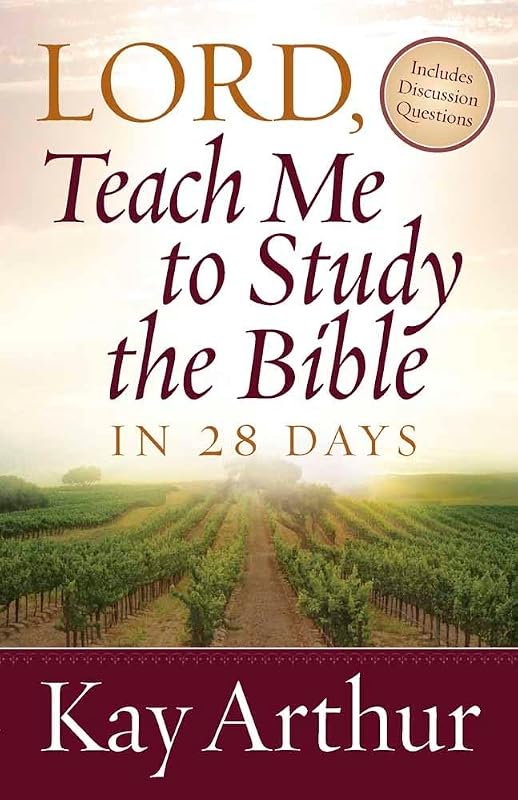 Lord, Teach Me To Study the Bible in 28 Days by Kay Arthur