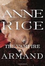 The Vampire Armand : The Vampire Chronicles (Rice, Anne, Vampire Chronicles)